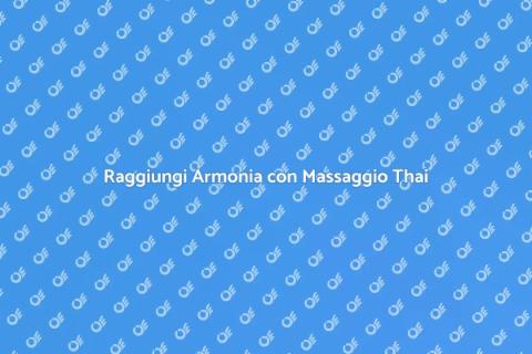 Massaggio Thailandese per Benessere