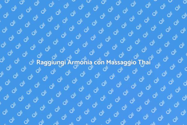 Massaggio Thailandese: Armonia e Relax