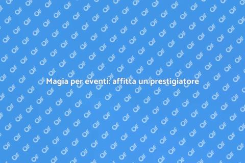 Affittare un prestigiatore per eventi