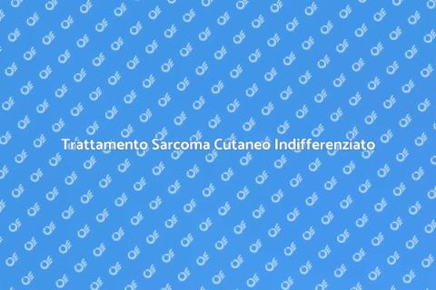 Rimozione Sarcoma Cutaneo Indifferenziato