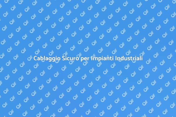Sicurezza e Cablaggio per Impianti