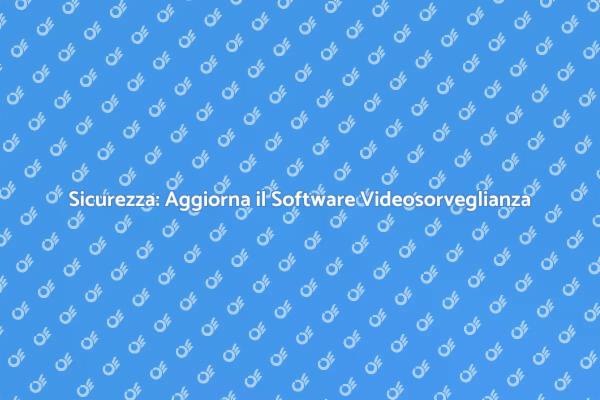 Aggiorna il Software per Maggiore Sicurezza