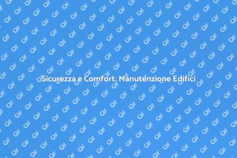 Manutenzione Edifici: Fondamenta Sicure