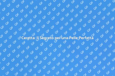 Ceretta: Pelle Liscia e Curata