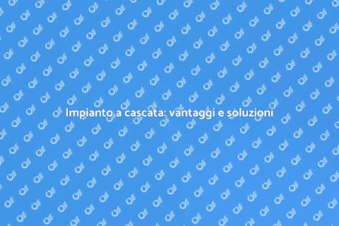 Impianto a cascata: efficienza frigorifera