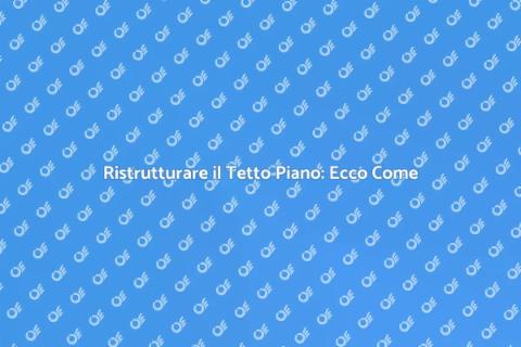 Restaurare un Tetto Piano: Guida Essenziale