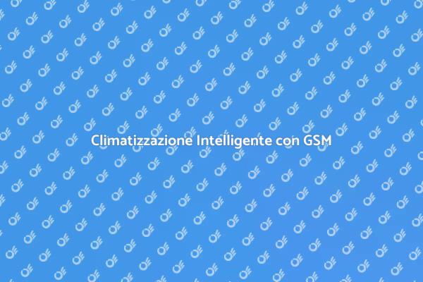 Ottimizza la Tua Climatizzazione con GSM