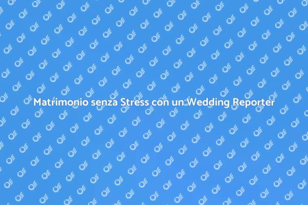Come un Wedding Reporter Rende Perfetto il Matrimonio