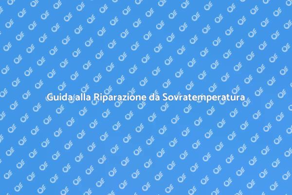 Come Riparare Danni da Sovratemperatura