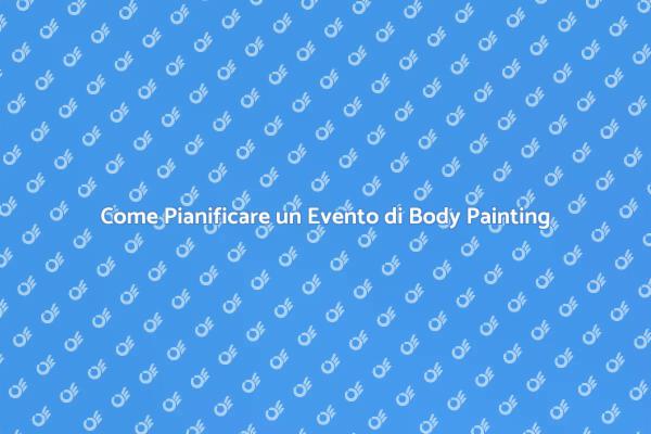 Pianifica il Tuo Evento di Body Painting