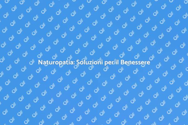 Riscopri la Salute con la Naturopatia