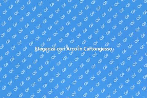 Arco Soffitto a Volute in Cartongesso