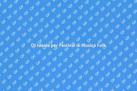 Noleggiare un DJ per Festival Folk