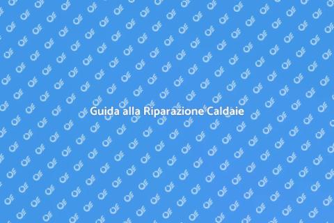 Riparazione Caldaia a Condensazione