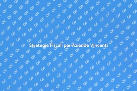 Ottimizzare la Situazione Fiscale Aziendale
