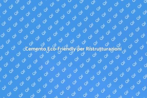 Cemento Sostenibile nelle Ristrutturazioni