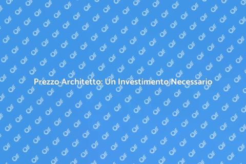 Costo Architetto: Investi nel Tuo Progetto