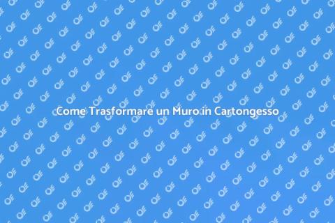 Rimodernare un Muro in Cartongesso