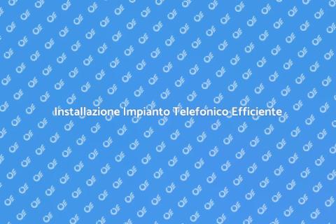 Impianto Telefonico: Comunicazione Efficiente