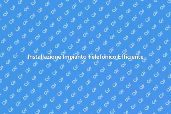 Comunicazione Efficiente con Impianti Telefonici