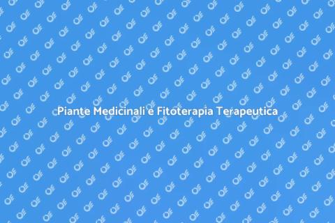 Fitoterapia Terapeutica e Piante Medicinali