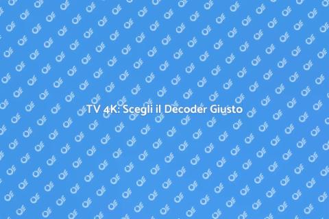 Decoder 4K: Il Futuro della TV