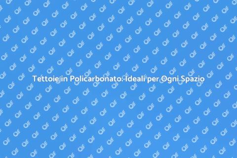 Tettoie in Policarbonato: Design e Funzionalità