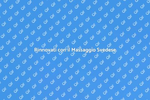 Massaggio Svedese per Rinnovamento