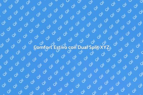 Condizionatore Dual Split XYZ: Comfort