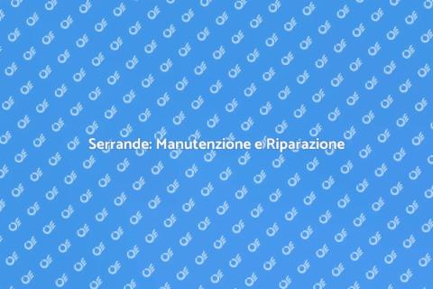 Riparazione Serrande: Guida Completa