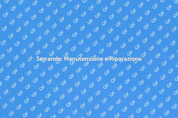 Riparazione Serrande: Tutto Quello che Devi Sapere