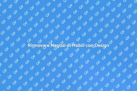 Design Interni Negozi di Mobili