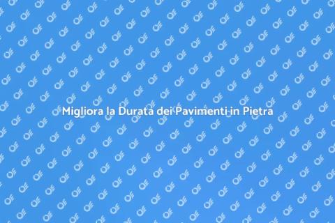 Resistenza Abrasione Pavimenti in Pietra