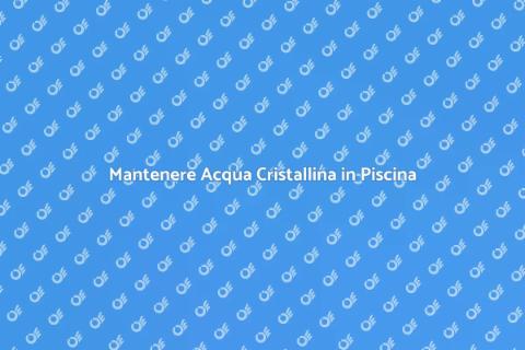 Filtraggio Piscina: Risolvi Problemi