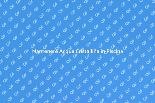 Acqua Cristallina: Problemi di Filtraggio