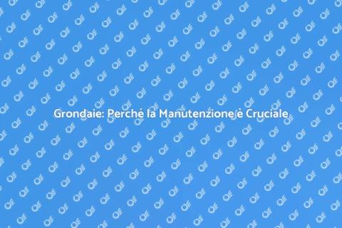 Manutenzione Grondaie: Importanza e Vantaggi