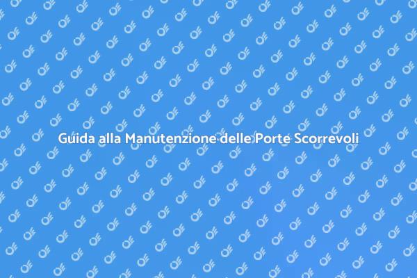 Manutenzione Ottimale per Porte Scorrevoli