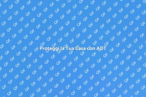 Sicurezza Domestica: Sistema ADT