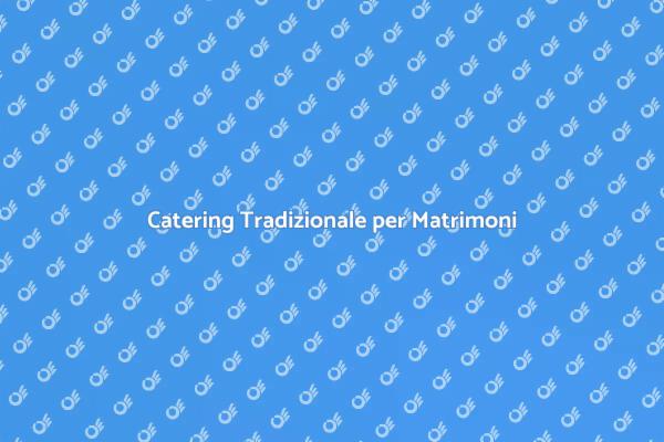 Menu Tradizionali per il Tuo Matrimonio
