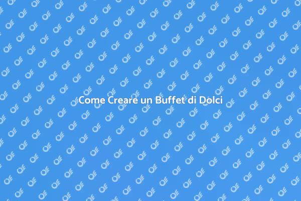 Buffet di Dolci: Idee per il Tuo Matrimonio