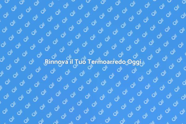 Migliora il Comfort con Nuovo Termoarredo