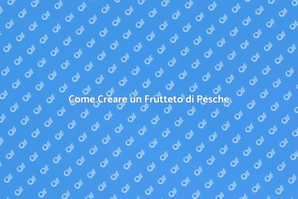 Frutteto di Pesche: Guida alla Creazione