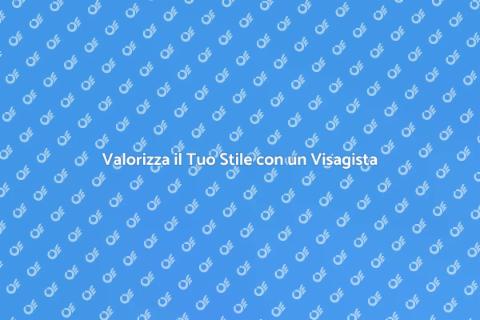 Consulenza Visagista: La Tua Bellezza