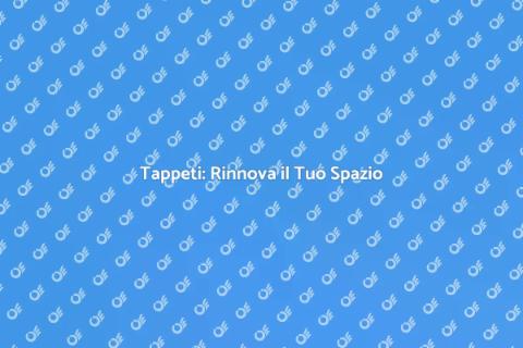 Riparazione Tappeti: Rinnova Casa