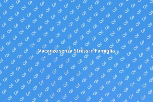 Soggiorni Indimenticabili per Famiglie