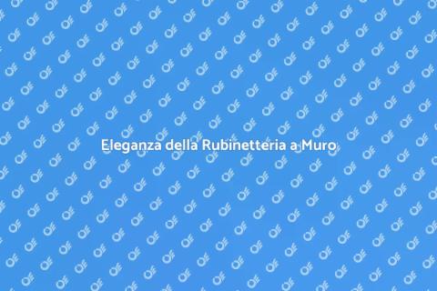 Rubinetteria a Muro per il Bagno