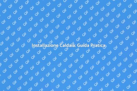 Installare Caldaia Residenziale
