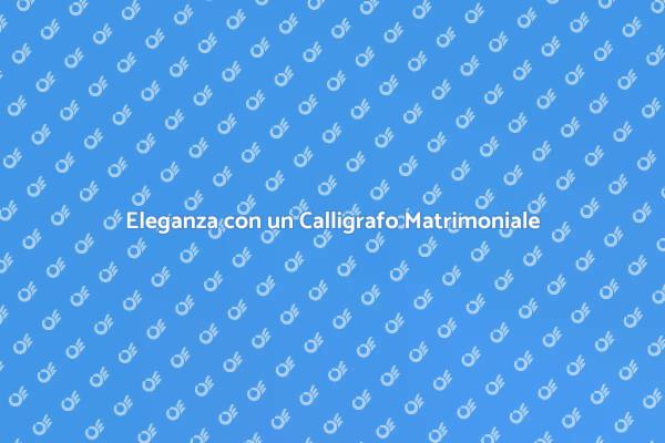 Un Calligrafo per il Tuo Matrimonio