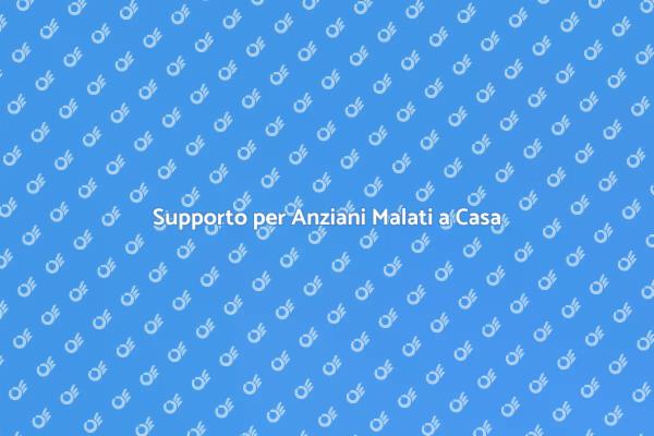Servizi per Anziani Malati a Domicilio
