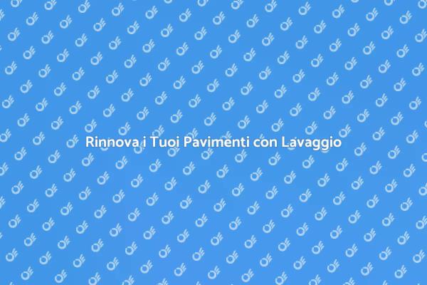 Rinfresca i Pavimenti in Pietra Oggi!